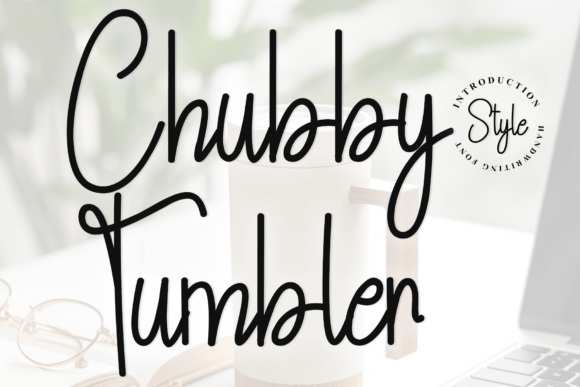 Chubby Tumbler: A Modern Handwritten Font for Marketers